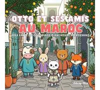 OTTO et ses amis au Maroc !: Livre de coloriage d’aventure marocain mignon et chaleureux pour adultes et ados avec d’adorables animaux découvrant les ... menthe et la magie du désert pour se détendre