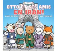 OTTO et ses amis en Iran !: Adorable livre de coloriage d’aventure persane pour adultes et ados avec des animaux attachants explorant la culture ... et des moments cocooning pour se détendre