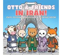 OTTO & Friends in Iran!: Cute Persian Adventure Coloring Book for Adults & Teens Featuring Adorable Animal Characters Exploring Iranian Culture, Ancient Cities, and Cozy Moments for Relaxation