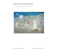 Otto Hofmann L’immaginario e il reale. Dal Bauhaus, un artista libero. Opere 1930-1954. Ediz. italiana, inglese e francese: L'imaginaire et le réel. Du Bauhaus, un artiste libre. Oeuvres 1930-1954