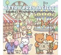 OTTO i Przyjaciele: Słodka i Przytulna Kolorowanka dla Dorosłych i Młodzieży - 40 Uroczych Zwierząt z Grubymi Liniami do Relaksu i Odstresowania (Styl Hygge & Cozy)