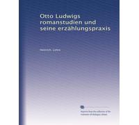 Otto Ludwigs romanstudien und seine erzählungspraxis