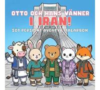 OTTO och hans vänner i Iran!: Söt persisk äventyrsmålarbok för vuxna och tonåringar med bedårande djurkaraktärer som utforskar iransk kultur, antika ... mysiga stunder för avkoppling (OTTO & Vänner)