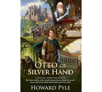 Otto of the Silver Hand: A Classic Medieval Adventure of Courage and Kindness for All Ages: A Young Hero’s Journey of Justice and Growth - Illustrated Edition with Author Biography