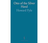 Otto of the Silver Hand: A medieval coming-of-age adventure of courage, mercy, and hope