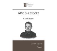 Otto Ohlendorf: L'antifasciste (À l'ombre du pouvoir)