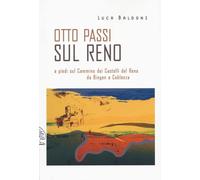 Otto passi sul Reno a piedi sul Cammino dei Castelli del Reno da Bingen a Coblenza (Scritti traversi)