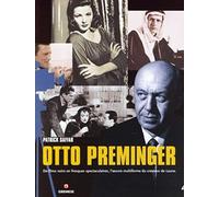 Otto Preminger. Ediz. francese: De films noirs en fresques spectaculaires, l'oeuvre multiforme du créateur de Laura (Grands cinéastes de notre temps)