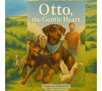 Otto, the Gentle Heart: A True Story of Love, Loyalty, and Second Chances