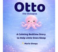 Otto the Octopus: A Calming Bedtime Story to Help Little Ones Relax and Sleep (Goodnight Stories with Mario Sleepy)