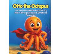 Otto the Octopus: Coloring and Mindfulness Book: Thick Lines & Emotional Regulation for Kids with ADHD and Autism (5-8 Years)