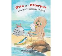 Otto the Otterpus and the Hugging Rock