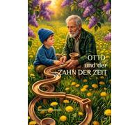 OTTO und der ZAHN DER ZEIT: Ein All-Age-Märchen durch die zwölf Monate des Jahres