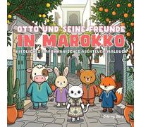 OTTO und seine Freunde in Marokko!: Niedliches und gemütliches marokkanisches Abenteuer-Malbuch für Erwachsene und Teenager mit bezaubernden ... entdecken - zur Entspannung (OTTO & Freunde)