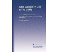 Otto Weddigen und seine Waffe: aus seinen Tagebüchern und nachgelassenen Papieren unter Mitwirkung der Familie