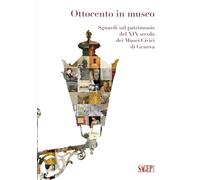Ottocento in museo. Sguardi sul patrimonio del XIX secolo dei Musei Civici di Genova (Collana di educazione e mediazione del patrimonio culturale dei musei civici di Genova)