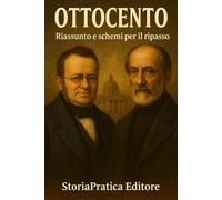 Ottocento: Riassunto e schemi per il ripasso (Bigini di Storia - StoriaPratica Editore)