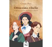 Ottocento ribelle. Storie di coraggio, resistenza e libertà (Montparnasse)