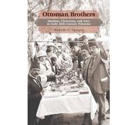 Ottoman Brothers: Muslims, Christians, and Jews in Early Twentieth-Century Palestine