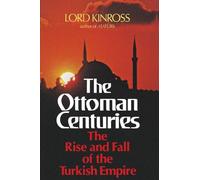 Ottoman Centuries: The Rise and Fall of the Turkish Empire