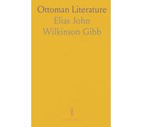 Ottoman Literature: The Poets and Poetry of Turkey; Translated From the Arabic With Introduction and Biographical Notes