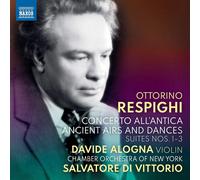 Alogna/Chamber Orchestra of New York - Respighi, O.: Concerto All'antica/ Ancient Airs And Dances, Suites Nos. 1-3