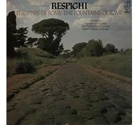 Ottorino Respighi - The Pines Of Rome / The Fountains Of Rome