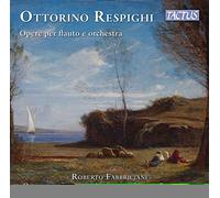 Ottorino Respighi : uvres pour flûte et orchestre. Fabbriciani, Paszowski.