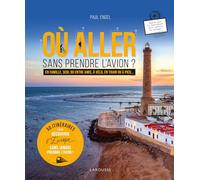 Où aller sans prendre l'avion ?: En famille, seul ou entre amis, à vélo, en train ou à pied...