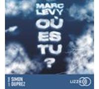 Où Es-tu ? - Lhistoire Damour Bouleversante Et Culte De Marc Levy Lue