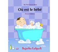 Ou est le bebe: Livres pour enfants, Un livre d'images pour les enfants. French picture books. Baby books in French. Book in French. French book for babies.Livres en francais pour enfants: Volume 1