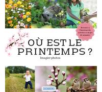 Où est le printemps?: Imagier photos (Imagier photos sur les saisons)