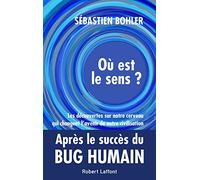 Où est le sens ?: Les découvertes sur notre cerveau qui changent l'avenir de notre civilisation