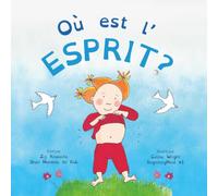 Où est l'Esprit?: Dzogchen pour enfants (Offre aux Enfants l'Experience de la Nature de leur propre Esprit) (Beginning Mind in French)
