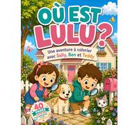 Où est Lulu ?: Une aventure à colorier avec Sally, Ben et Teddy