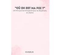 OÙ EST MA FOI?: Un guide doux pour faire le point avec Allah, te recentrer et renouer avec ta spiritualité au quotidien.
