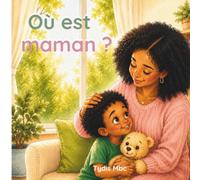 Où est maman ?: Une histoire touchante sur l’amour, la séparation et l’espoir pour les enfants de 3 à 7 ans