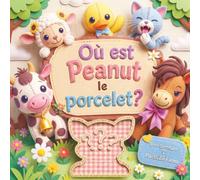 Où est Peanut le porcelet ?: Un mystère et une aventure à la ferme sur l'amitié, la gentillesse et l'esprit d'équipe