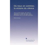 Où nous en sommes; la victoire du silence: Avec un avant-propos, des notes en appendice, un index des noms, livres, périodiques cités et une table analytique.