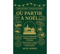 Où partir à Noël : 12 villes magiques pour un séjour féerique: Itinéraires prêts à l’emploi, bons plans & marchés incontournables - profitez sans exploser votre budget. (Guides Malins- 3 jours)