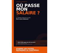 Où Passe Mon Salaire ?: La méthode simple pour ne plus finir le mois à découvert