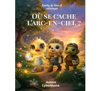 Où se cache l'arc-en-ciel?: Contes de fées et coloriages