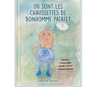Où sont les chaussettes de Bonhomme Patate ? Livre d’activités et de complicité Maman-Enfant dès 4 ans: Album illustré à l'aquarelle, Coloriages ... partagée pour un rituel du soir magique.