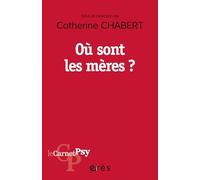 Où sont les mères ?: Les lieux et les moments du maternel