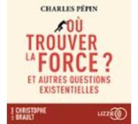 Où Trouver La Force ? - Et Autres Questions Existentielles (audiolibro