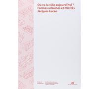 Où va la ville aujourd'hui ?: Formes urbaines et mixités