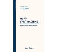 Où va l'antiracisme?: Pour ou contre l'universalisme
