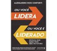 Ou Você Lidera Ou Você É Liderado (ebook)