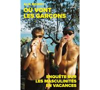 Où vont les garçons ?: Enquête sur les masculinités en vacances