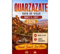 OUARZAZATE GUÍA DE VIAJE 2026: Explora la Puerta del Desierto de Marruecos con consejos privilegiados, itinerarios y excursión de un día s, ... de Viaje Económico y Perspectivas Culturales
